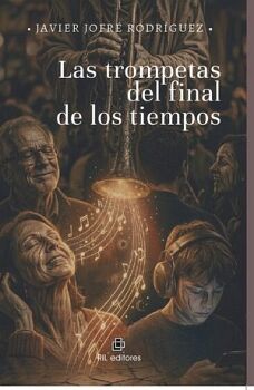 LAS TROMPETAS DEL FINAL DE LOS TIEMPOS