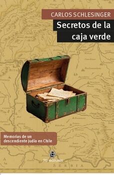 SECRETOS DE LA CAJA VERDE. MEMORIAS DE UN DESCENDIENTE JUD�O EN CHILE