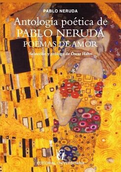 ANTOLOGA POTICA DE PABLO NERUDA, POEMAS DE AMOR: SELECCIN Y PRLOGO DE SCAR HAHN