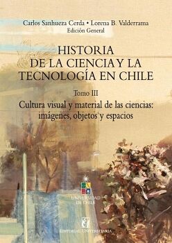 HISTORIA DE LA CIENCIA Y LA TECNOLOG�A EN CHILE TOMO III