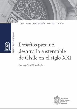 DESAF�OS PARA UN DESARROLLO SUSTENTABLE DE CHILE EN EL SIGLO XXI