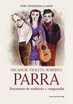 NICANOR, VIOLETA, ROBERTO PARRA