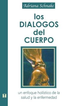 LOS DIALOGOS DEL CUERPO: UN ENFOQUE HOL�STICO DE LA SALUD Y LA ENFERMEDAD