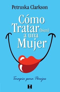 C�MO TRATAR (BIEN) A UNA MUJER