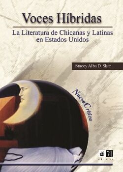 VOCES HBRIDAS: LA LITERATURA DE CHICANAS Y LATINAS EN ESTADOS UNIDOS