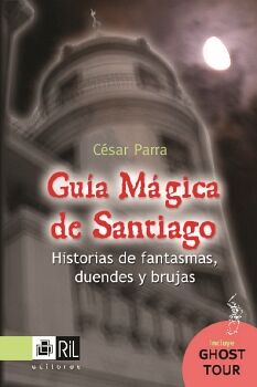 GU�A M�GICA DE SANTIAGO: HISTORIAS DE FANTASMAS, DUENDES Y BRUJAS