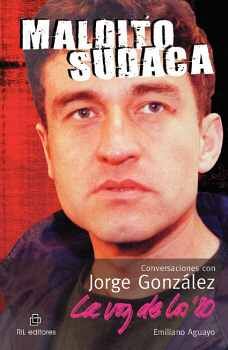 MALDITO SUDACA: CONVERSACIONES CON JORGE GONZ�LEZ