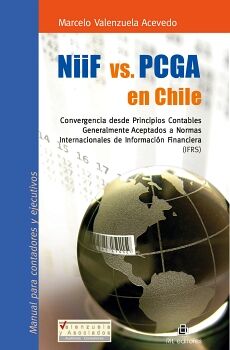 NIIF VS. PCGA EN CHILE: MANUAL PARA CONTADORES Y EJECUTIVOS