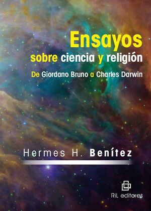 ENSAYOS SOBRE CIENCIA Y RELIGIN: DE GIORDANO BRUNO A CHARLES DARWIN