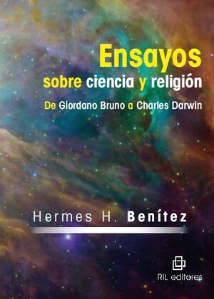ENSAYOS SOBRE CIENCIA Y RELIGI�N: DE GIORDANO BRUNO A CHARLES DARWIN