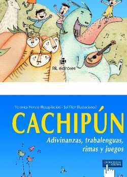 CACHIPN: ADIVINANZAS, TRABALENGUAS, RIMAS Y JUEGOS