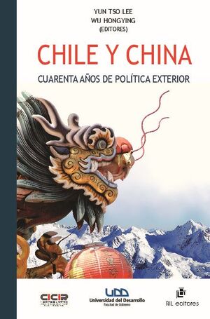 CHILE Y CHINA. CUARENTA AOS DE POLTICA EXTERIOR: UNA TRAYECTORIA DE CONTINUIDAD Y PERSEVERANCIA