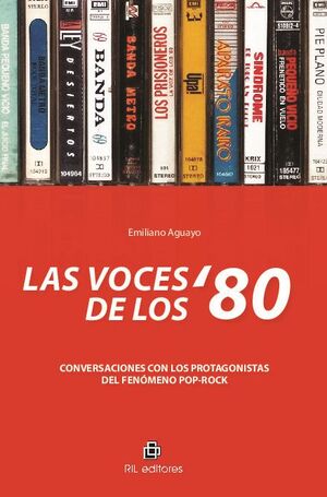 LAS VOCES DE LOS '80: CONVERSACIONES CON LOS PROTAGONISTAS DEL FENMENO POP-ROCK