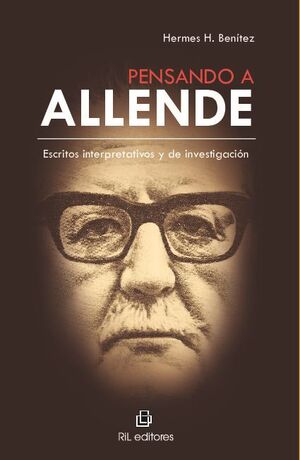 PENSANDO A ALLENDE: ESCRITOS INTERPRETATIVOS Y DE INVESTIGACIN