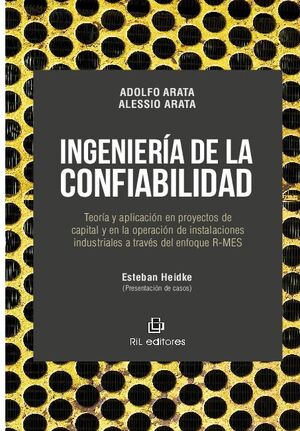 INGENIERA DE LA CONFIABILIDAD: TEORA Y APLICACIN EN PROYECTOS DE CAPITAL Y EN LA OPERACIN DE INSTALACIONES INDUSTRIA