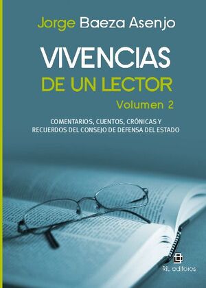 VIVENCIAS DE UN LECTOR. VOLUMEN 2: COMENTARIOS, CUENTOS, CRNICAS Y RECUERDOS DEL CONSEJO DE DEFENSA DEL ESTADO