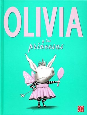 OLIVIA Y LAS PRINCESAS           (EMPASTADO)