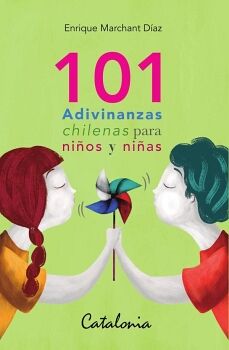 101 ADIVINANZAS CHILENAS PARA NI�OS Y NI�AS