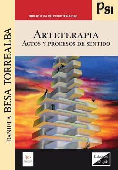ARTETERAPIA. ACTOS Y PROCESOS DE SENTIDO