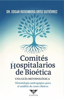 COMIT�S HOSPITALARIOS DE BIO�TICA: UNA GU�A METODOL�GICA