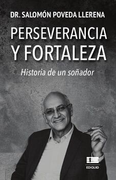PERSEVERANCIA Y FORTALEZA. HISTORIA DE UN SO�ADOR