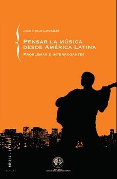PENSAR LA MSICA DESDE AMRICA LATINA