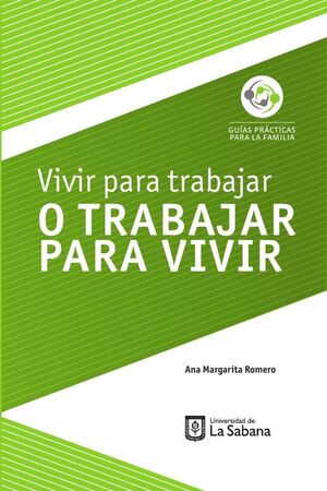 VIVIR PARA TRABAJAR O TRABAJAR PARA VIVIR