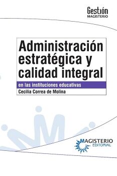 ADMINISTRACIN ESTRATGICA Y CALIDAD INTEGRAL EN LAS INSTITUCIONES EDUCATIVAS