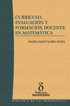 CURR�CULO, EVALUACI�N Y FORMACI�N DOCENTE EN MATEM�TICA