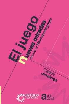 EL JUEGO. NUEVAS MIRADAS DESDE LA NEUROPEDAGOG�A