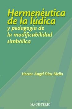 HERMENUTICA DE LA LDICA Y PEDAGOGA DE LA MODIFICABILIDAD SIMBLICA
