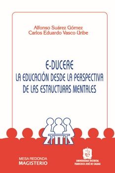 E-DUCERE LA EDUCACI�N DESDE LA PERSPECTIVA DE LAS ESTRUCTURAS MENTALES