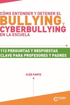 C�MO ENTENDER Y DETENER EL BULLYING Y CYBERBULLYING EN LA ESCUELA