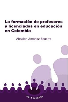 LA FORMACI�N DE PROFESORES Y LICENCIADOS EN EDUCACI�N EN COLOMBIA