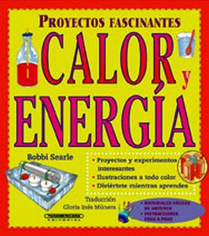 PROYECTOS FASCINANTES      -CALOR Y ENERGIA-