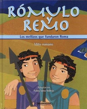 ROMULO Y REMO       -LOS MELLIZOS QUE FUNDARON ROMA-