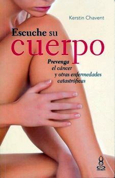ESCUCHE SU CUERPO -PREVENGA EL CANCER Y OTRAS ENFERMEDADES-