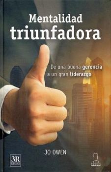 MENTALIDAD TRIUNFADORA -DE UNA BUENA GERENCIA A UN GRAN LIDERAZGO