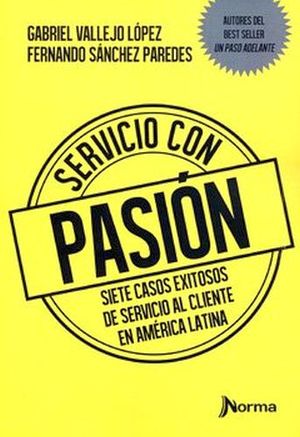 SERVICIO CON PASION -SIETE CASOS EXITOSOS DE SERVICIO AL CL