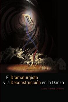 EL DRAMATURGISTA Y LA DECONSTRUCCIN EN LA DANZA. (VERSIN COLOR)