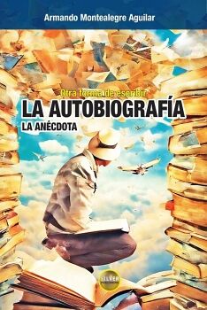 OTRA FORMA DE ESCRIBIR LA AUTOBIOGRAF�A: LA AN�CDOTA