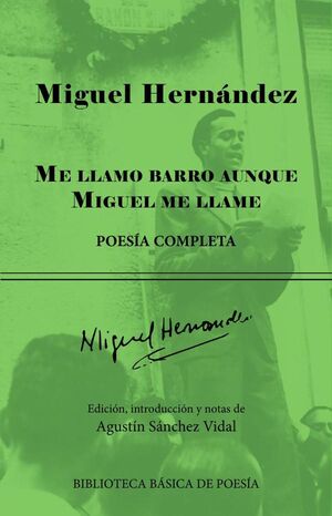 ME LLAMO BARRO AUNQUE MIGUEL ME LLAME: POESA COMPLETA
