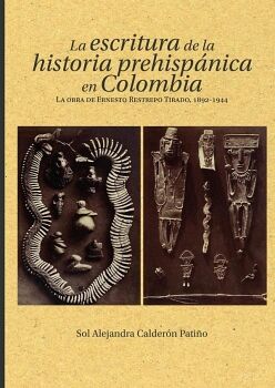 LA ESCRITURA DE LA HISTORIA PREHISPNICA EN COLOMBIA