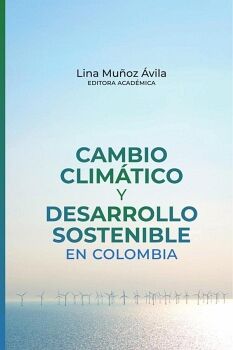 CAMBIO CLIM�TICO Y DESARROLLO SOSTENIBLE EN COLOMBIA