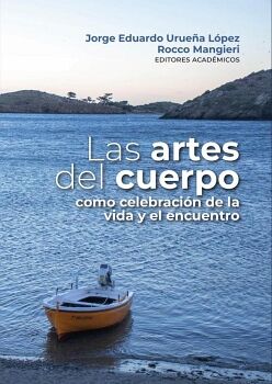 LAS ARTES DEL CUERPO COMO CELEBRACI�N DE LA VIDA Y EL ENCUENTRO