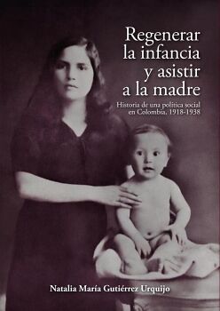 REGENERAR LA INFANCIA Y ASISTIR A LA MADRE
