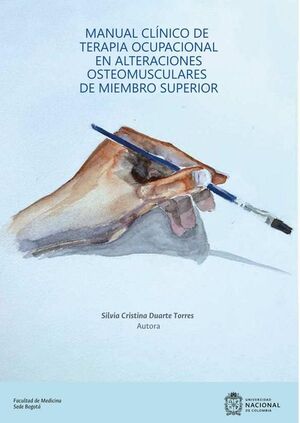 MANUAL CL�NICO DE TERAPIA OCUPACIONAL EN ALTERACIONES OSTEOMUSCULARES DE MIEMBRO SUPERIOR