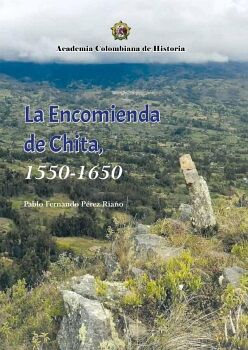 LA ENCOMIENDA DE CHITA, 1550- 1650.