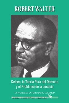 KELSEN. LA TEORA PURA DEL DERECHO Y EL PROBLEMA DE LA JUSTICIA