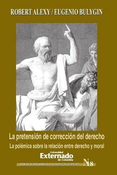 LA PRETENSIN DE CORRECCIN DEL DERECHO. LA POLMICA SOBRE LA RELACIN ENTRE DERECHO Y MORAL